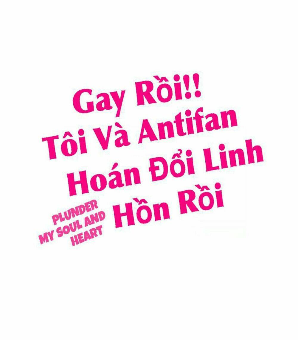 gay-roi-toi-va-antifan-hoan-doi-linh-hon-roi/0